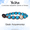 Yeshe - Bracciale benedetto ispirato al Buthan - Giada Acquamarina