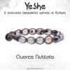 Yeshe - Bracciale benedetto ispirato al Buthan - Quarzo Rutilato